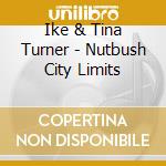 Ike & Tina Turner - Nutbush City Limits cd musicale di Ike & tina Turner