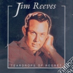 Jim Reeves - Teardrops Of Regret cd musicale di Jim Reeves