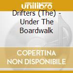Drifters (The) - Under The Boardwalk cd musicale di Drifters