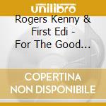Rogers Kenny & First Edi - For The Good Times cd