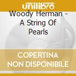 Woody Herman - A String Of Pearls cd