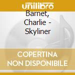 Barnet, Charlie - Skyliner cd