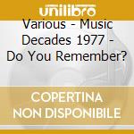 Various - Music Decades 1977 - Do You Remember? cd