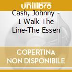 Cash, Johnny - I Walk The Line-The Essen cd musicale di Cash, Johnny