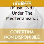 (Music Dvd) Under The Mediterranean Sun - 1Dvd+1Cd cd