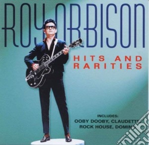 Roy Orbison - Hits And Rarities cd musicale di Roy Orbison