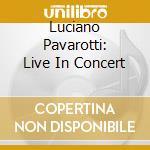 Luciano Pavarotti: Live In Concert cd