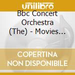 Bbc Concert Orchestra (The) - Movies On The Move cd musicale
