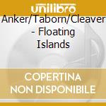 Anker/Taborn/Cleaver - Floating Islands cd