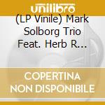 (LP Vinile) Mark Solborg Trio Feat. Herb R - The Trees lp vinile di Mark Solborg Trio Feat. Herb R