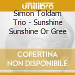 Simon Toldam Trio - Sunshine Sunshine Or Gree cd