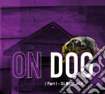 On Dog - Part 1 - Sloeblack cd