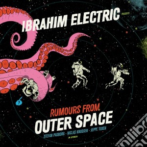 Ibrahim Electric - Rumours From Outer Space cd musicale di Ibrahim Electric