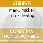 Mark, Mikkel Trio - Healing cd