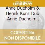 Anne Dueholm & Henrik Kunz Duo - Anne Dueholm & Henrik Kunz Duo cd