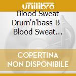 Blood Sweat Drum'n'bass B - Blood Sweat Drum'n'bass B cd musicale di Blood Sweat Drum'n'bass B