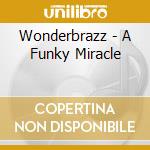 Wonderbrazz - A Funky Miracle cd