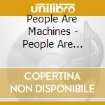 People Are Machines - People Are Machines cd