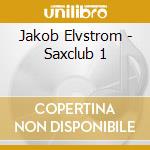 Jakob Elvstrom - Saxclub 1 cd musicale di Jakob Elvstrom