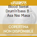 Blood Sweat Drum'n'bass B - Asa Nisi Masa cd