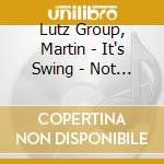 Lutz Group, Martin - It's Swing - Not Rocket S cd