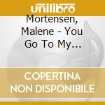 Mortensen, Malene - You Go To My Head cd musicale di Malene Mortensen