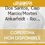Dos Santos, Caio Marcio/Morten Ankarfeldt - Rio Jazz 4 cd