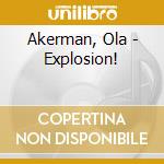 Akerman, Ola - Explosion! cd