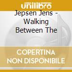 Jepsen Jens - Walking Between The cd musicale di Jepsen Jens