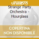 Strange Party Orchestra - Hourglass cd