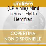 (LP Vinile) Mimi Terris - Flytta Hemifran lp vinile di Mimi Terris