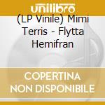 (LP Vinile) Mimi Terris - Flytta Hemifran vinile