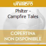Philter - Campfire Tales cd