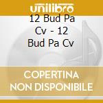 12 Bud Pa Cv - 12 Bud Pa Cv cd