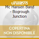 Mc Hansen Band - Bogrough Junction cd