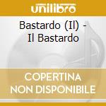 Bastardo (Il) - Il Bastardo cd