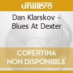 Dan Klarskov - Blues At Dexter cd