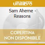 Sam Aherne - Reasons cd