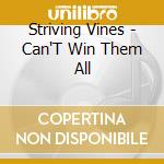 Striving Vines - Can'T Win Them All cd