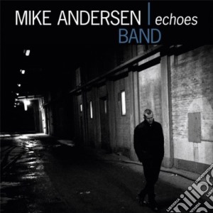 Mike Andersen Band - Echoes cd musicale di Mike andersen band