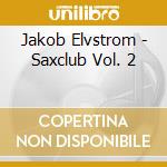 Jakob Elvstrom - Saxclub Vol. 2 cd