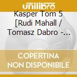 Kasper Tom 5 [Rudi Mahall / Tomasz Dabro - Ost Bingo Skruer cd
