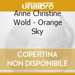 Anne Christine Wold - Orange Sky cd musicale di Anne Christine Wold