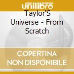 Taylor'S Universe - From Scratch cd