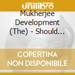 Mukherjee Development (The) - Should I Dance For You? cd