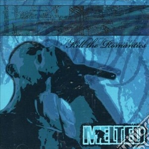 Melted - Kill The Romantics cd musicale di Melted