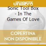 Sonic Tool Box - In The Games Of Love cd