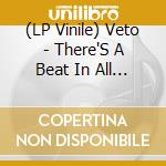 (LP Vinile) Veto - There'S A Beat In All Machines lp vinile di Veto