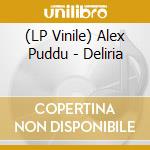 (LP Vinile) Alex Puddu - Deliria vinile
