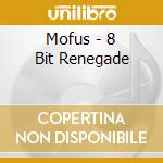 Mofus - 8 Bit Renegade cd musicale di Mofus